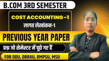 Previous Year Question Paper of Cost Accounting -1 | B.Com 3rd Semester Exam | DDU, RMPSU, MSU