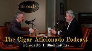 The Cigar Aficionado Podcast Episode No. 1: Blind Tastings