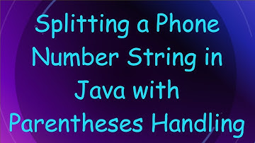 Splitting a Phone Number String in Java with Parentheses Handling