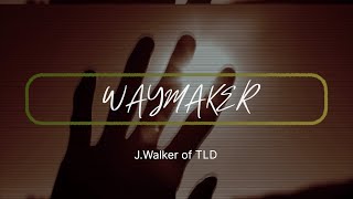 J.Walker of TLD - Way Maker『Lyric Video』Gospel Drill