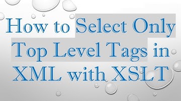 How to Select Only Top Level Tags in XML with XSLT