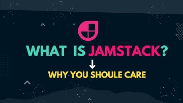 What Exactly is JamStack | Why You Should Care?