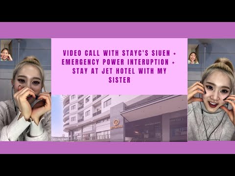Video Call with Stayc's Sieun + Power Interruption + Stay at Jet Hotel with my Sister