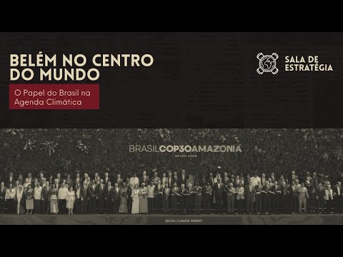 Belém at the Center of the World: Brazil's Role in the Climate Agenda