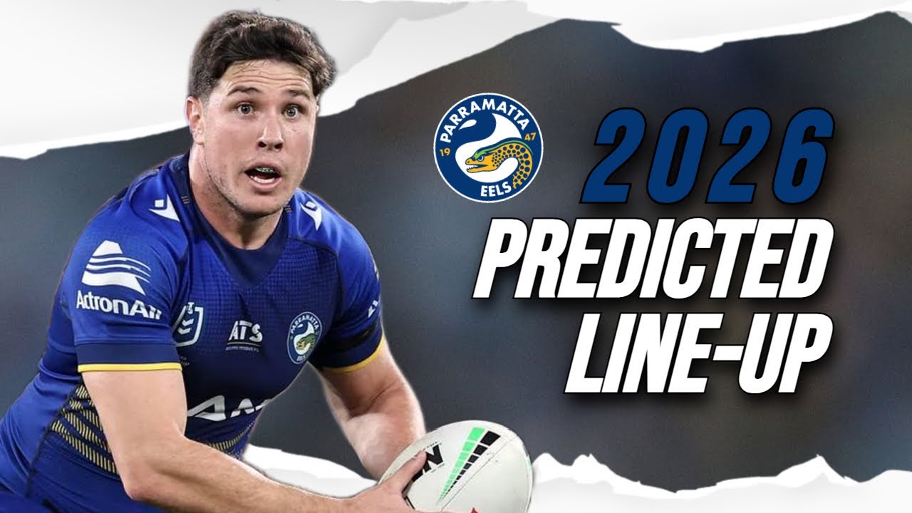 NRL 2026 | PARRAMATTA EELS PREDICTED LINE-UP