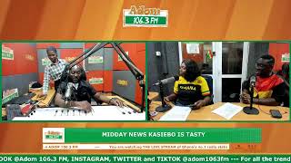 Midday News Kasiebo Is Tasty on Adom 106.3 FM  (26-06-26)