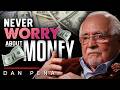Why I’m Never Worried About Money… And You Shouldn’t Be Either - Dan Peña