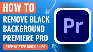 How to Remove Black Background in Adobe Premiere Pro [2024] Easy Tutorial