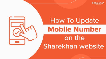 How to Update Mobile Number on the Sharekhan Website | Sharekhan Website