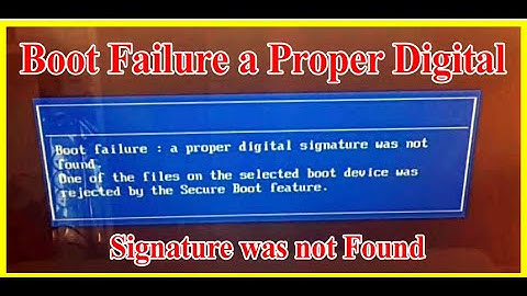 How to Fix Boot Failure a Proper Digital Signature was not Found.