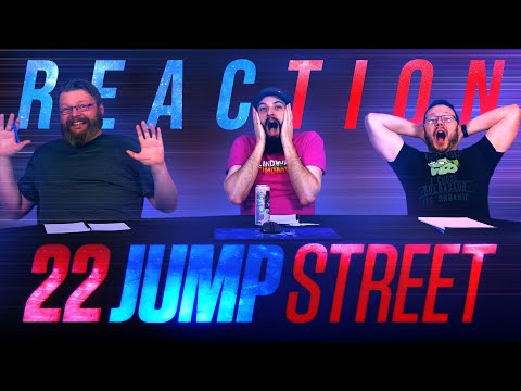 22 Jump Street - Movie REACTION!!
