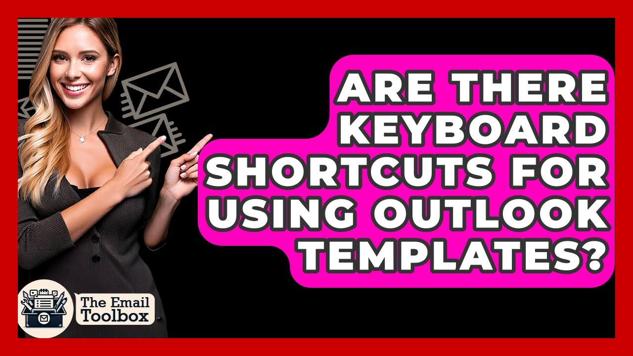 Are There Keyboard Shortcuts For Using Outlook Templates? - TheEmailToolbox.com