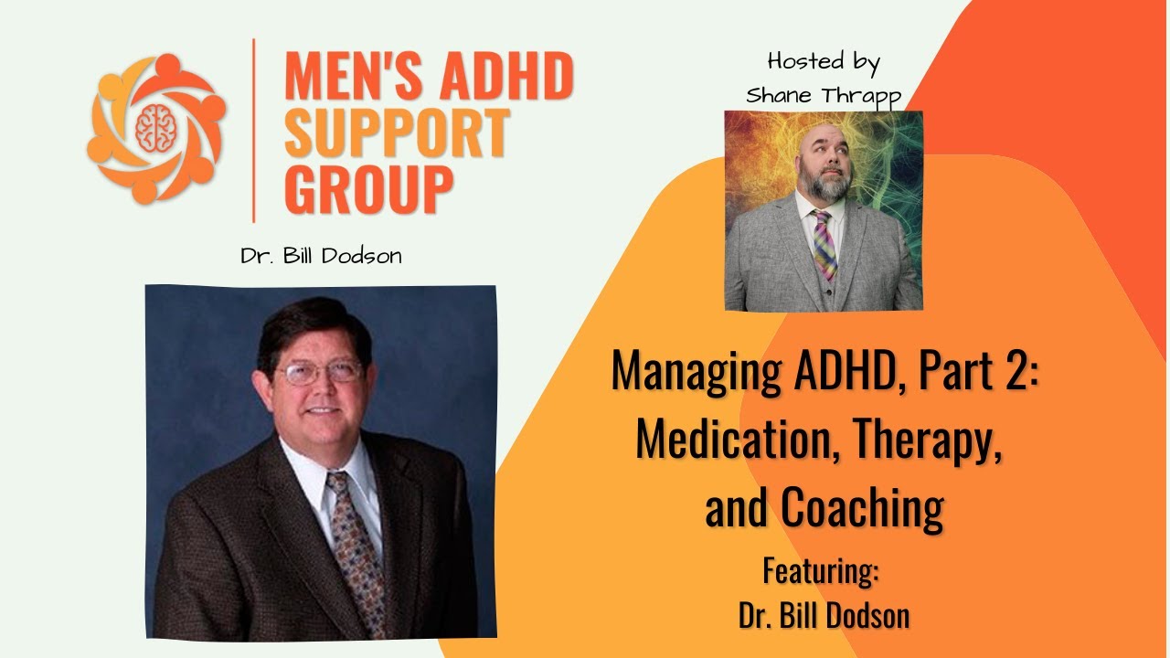 Managing ADHD - Part 2 - Medication, Therapy, and Coaching - Dr. Bill Dodson