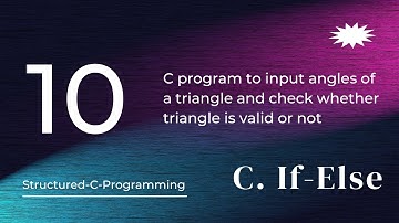 C10 - C program check whether triangle is valid or not with three angles || Structured C Programming
