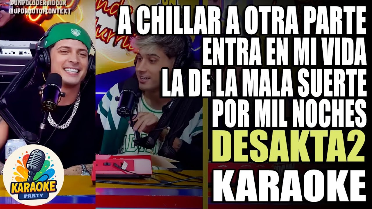 A CHILLAR A OTRA PARTE | ENTRA EN MI VIDA | LA DE LA MALA SUERTE | POR MIL NOCHES (Karaoke) Desakta2