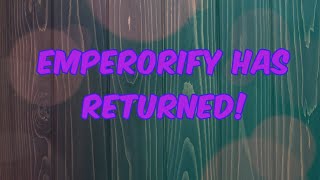 Emperorify Has Returned!