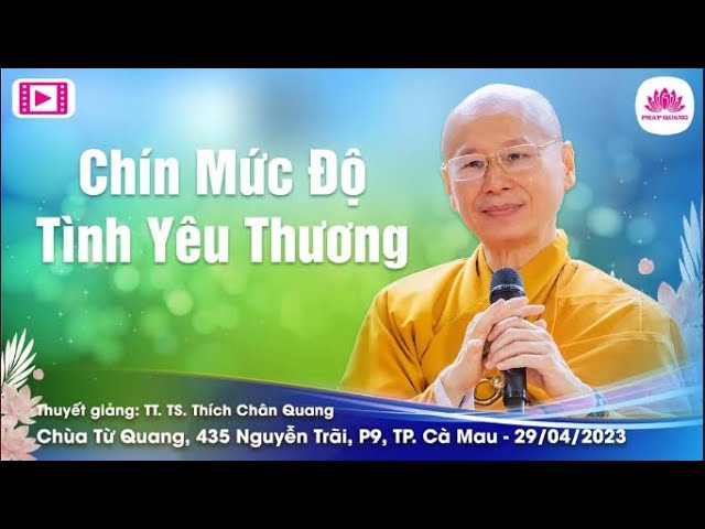 Outline Video Chín Mức Độ Của Tình Yêu Thương - TT TS Thích Chân Quang