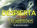 DESPIERTA TU QUE DUERMES - PR JOSE M JAIMES