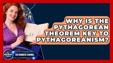 Why Is The Pythagorean Theorem Key To Pythagoreanism? - The Numbers Channel