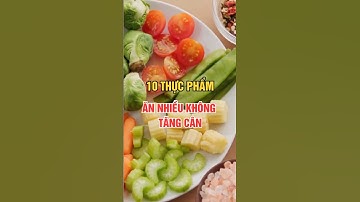 10 Thực phẩm TỐT giúp ăn nhiều không tăng cân #songkhoemoingay #tangcan