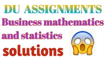 du sol business mathematics and statistics assignment solved| du sol assignment solution |