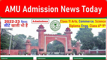 AMU Admission 2022 News | Aligarh Muslim University Admission News | AMU Entrance Exam 2022 Date