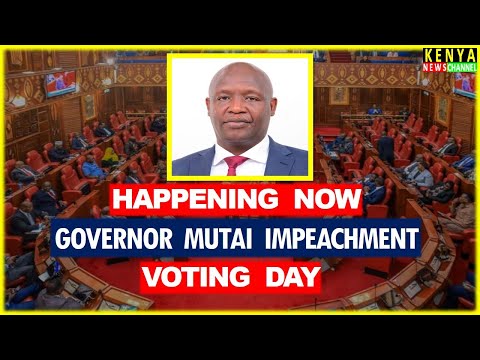LIVE SENATE Impeachment Hearing Of Kericho Governor Erick Mutai Voting Day 