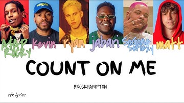 BROCKHAMPTON - COUNT ON ME [color coded lyrics]