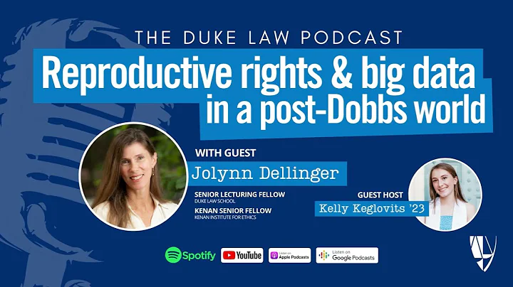 Duke Law Podcast | Reproductive Rights and Big Data in a post-Dobbs World - DayDayNews