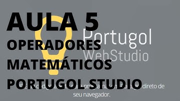 AULA 5 - PORTUGOL WEB STUDIO - Entendendo OPERADORES MATEMÁTICOS. Algoritmos #portugol#algoritmo