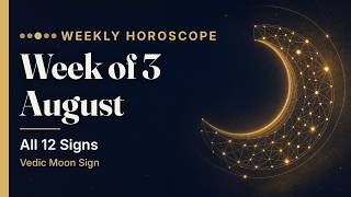 Weekly Horoscope, Week of 3 August 2026 | All 12 Signs | Vedic Moon Sign