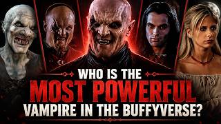 Who Is the Most Powerful Vampire in the Buffyverse