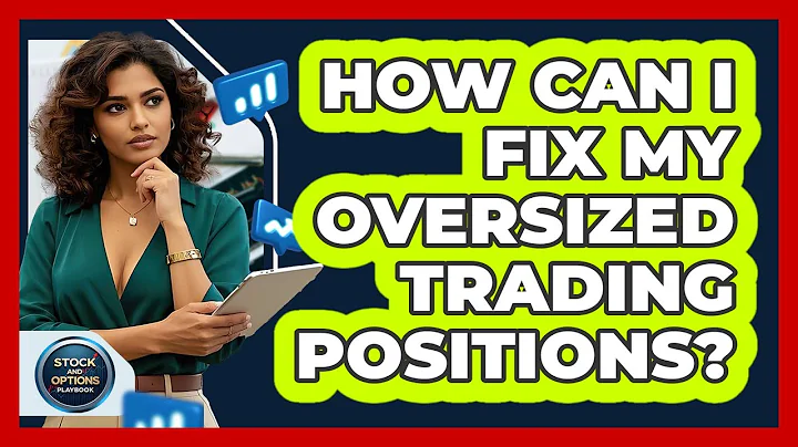 How Can I Fix My Oversized Trading Positions? - Stock and Options Playbook