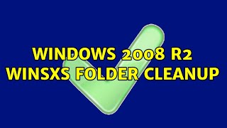Windows 2008 R2 winsxs folder cleanup