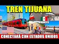 Mira! 😲 Así avanza la construcción del Nuevo Tren Tijuana, se unirá a Estados Unidos con el Trolley