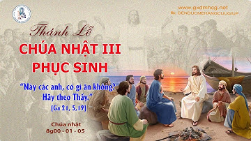 🔴Thánh Lễ CHÚA NHẬT - TUẦN III -  PHỤC SINH - 8g00  - 01/05/2022