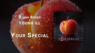 Bjørn Bonde x Young Ill - Your Special