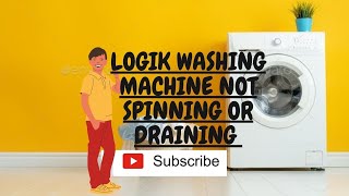 Logik Washing Machine not Spinning or not Draining