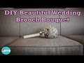 How to make the best diy wedding brooch bouquet