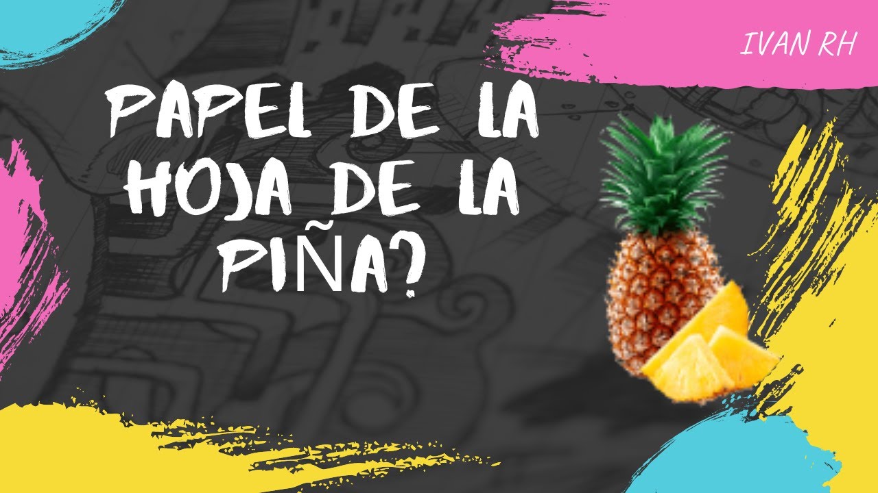 HOJA DE LA PIÑA CONVERTIDA EN PAPEL - YouTube