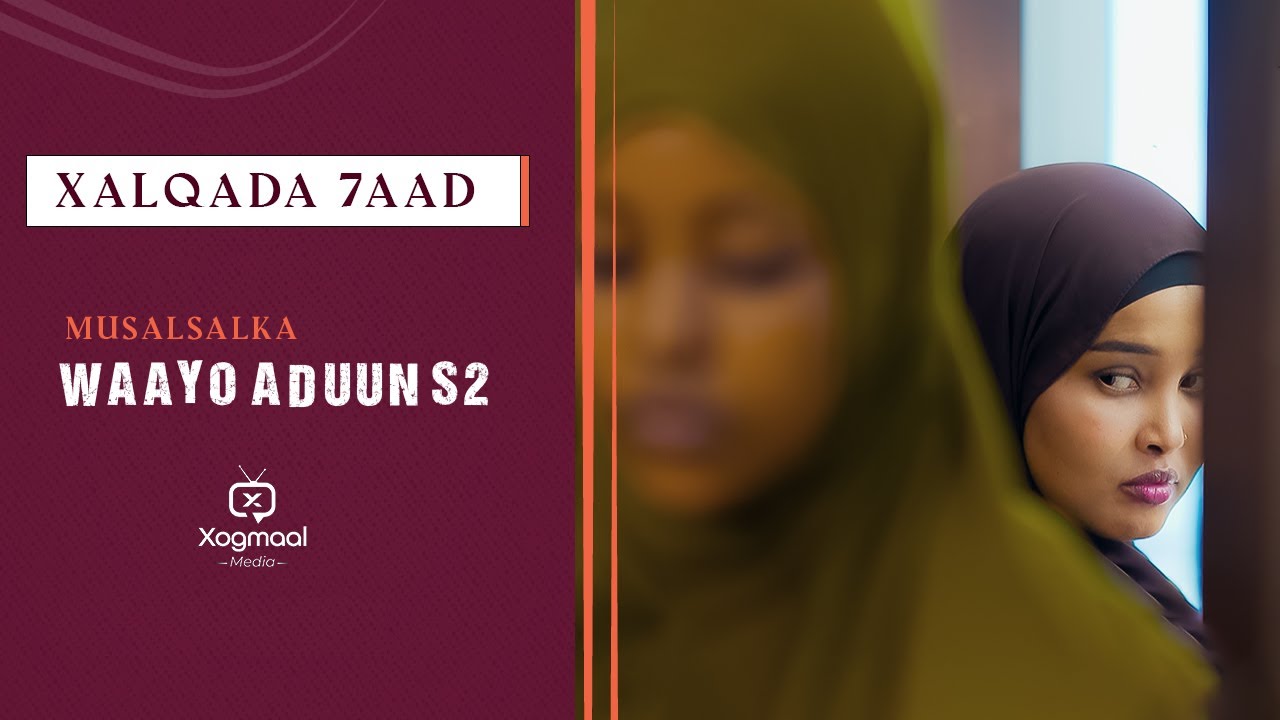 MUSALSALKA WAAYO ADUUN S2 XALQADA 7 AAD