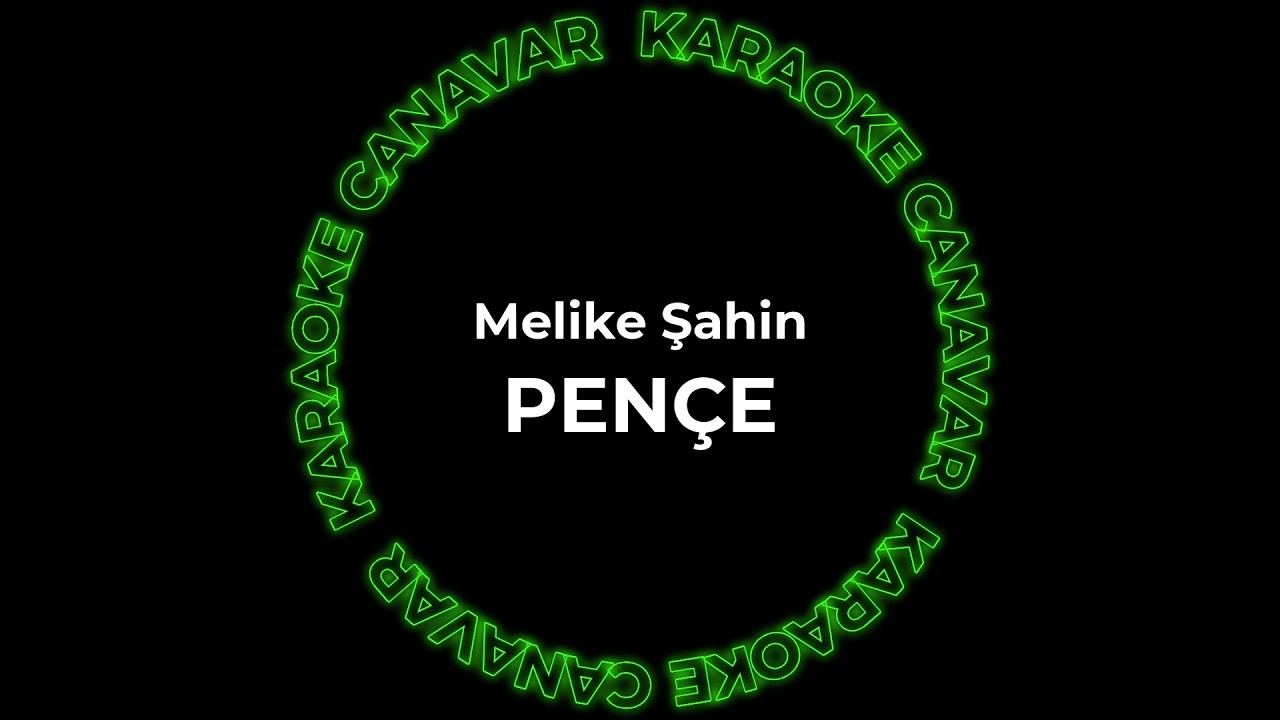 Pençe – Melike Şahin karaoke videosu
