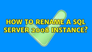 How to rename a SQL Server 2008 instance (4 Solutions!!)