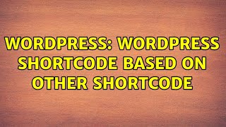 Wordpress: WordPress Shortcode based on other shortcode (2 Solutions!!)