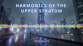 Cptn Miuta - Harmonics of the Upper Stratum (Cyberpunk Instr.)