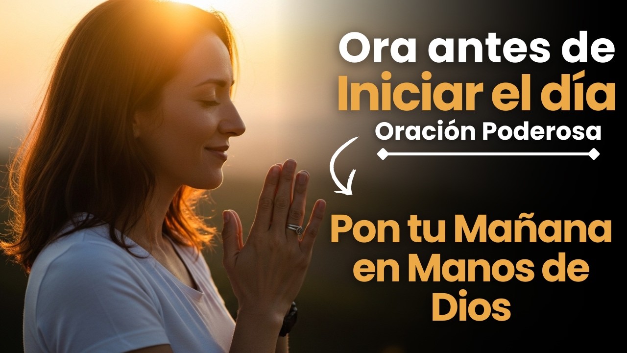 Oración Poderosa de la Mañana para Empezar el Día con Paz, Protección y Dirección de Dios