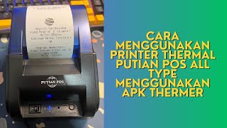 CARA PEMAKAIAN PRINTER THERMAL PUTIAN POS ALL TIPE MENGGUNAKAN APK THERMER 