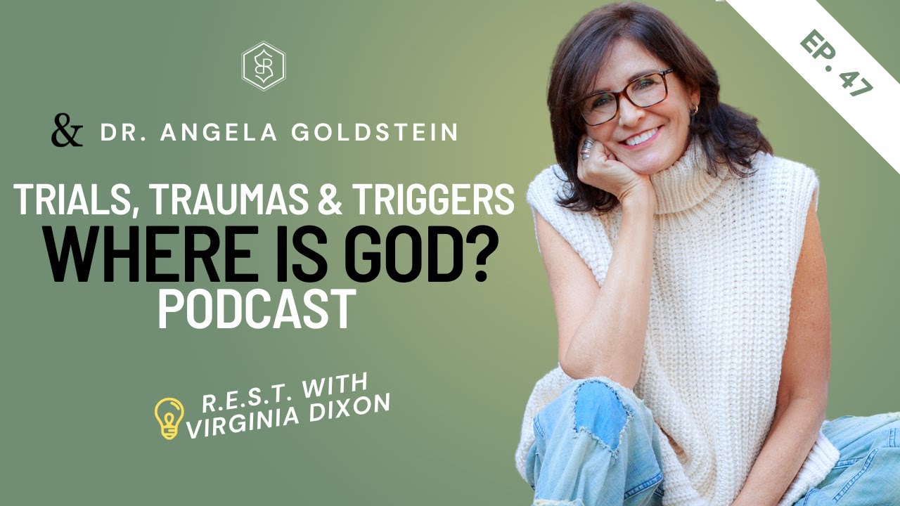 Ep 47: Trials, Traumas & Triggers - Where is God?