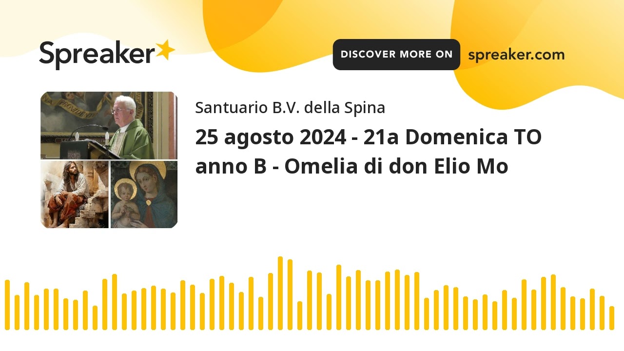 25 agosto 2024 - 21a Domenica del T.O. anno B - Omelia di don Elio Mo