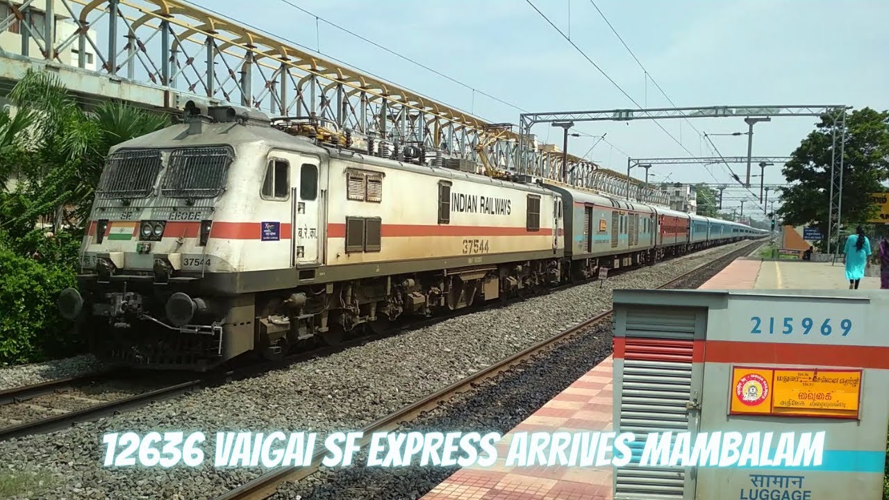 12636 VAIGAI SF EXPRESS ARRIVES MAMBALAM ED WAP7 37544 YouTube